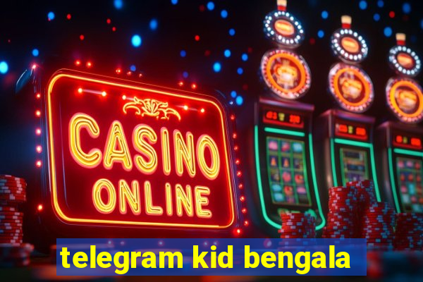 telegram kid bengala